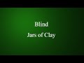 Blind (Lyrics) - Jars Of Clay