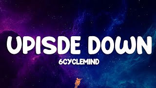 6cyclemind - Upside Down (Lyrics)