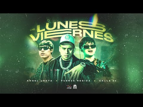 Angel Ureta X Fuerza Regida X Calle 24 - De Lunes A Viernes [Official Video]