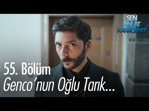 Genco'nun oğlu Tarık... - Sen Anlat Karadeniz 55. Bölüm