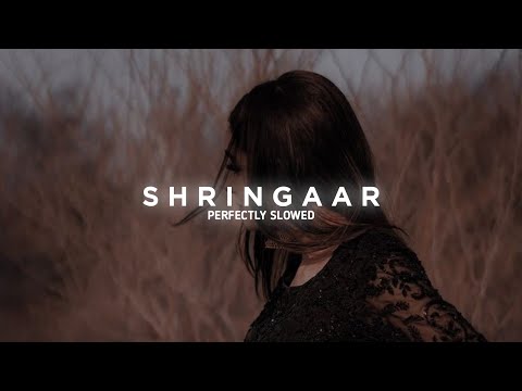 Shringaar ( slowed + reverb )