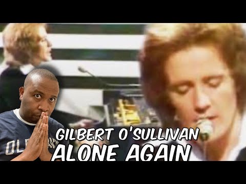 First Time Hearing | Gilbert O’Sullivan - Alone Again Reaction