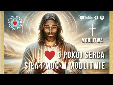 WIELKA MODLITWA O POKÓJ SERCA - SIŁA I MOC W MODLITWIE ❣️ ZAUFAJ BOGU  DUCHOWE WSPARCIE