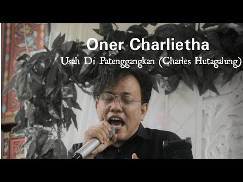 Usah Di Patenggangkan (Charles Hutagalung) cover by Oner Charlietha