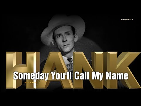 Someday You'll Call My Name - Hank Williams