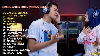 Download lagu GILGA SAHID - JANJI MENAKNE, TAK IKHLASNO | FULL ALBUM TERBARU 2023 mp3