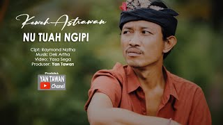 Download lagu Yan Tawan Productions : Keweh Astrawan - Nu Tuah Ngipi ( Video Klip Musik) mp3