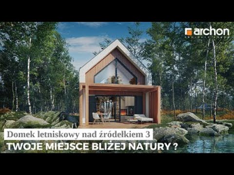 Domek letniskowy nad źródełkiem 3 – Domek idealny na udany wypoczynek I ARCHON+ Projekty Domów