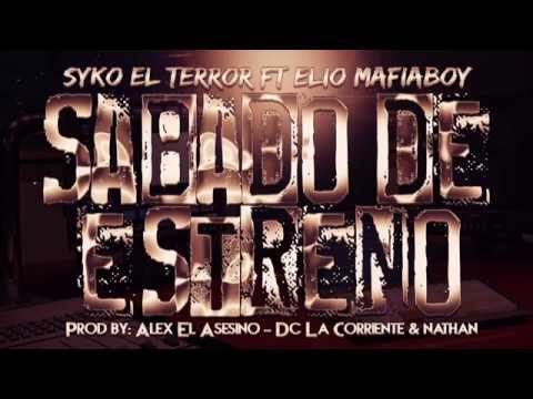 Sabado De Estreno - Syko El Terror Ft. Elio Mafiaboy
