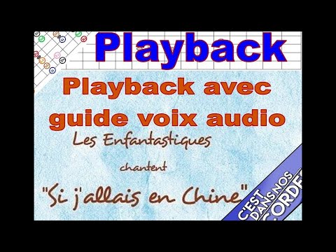 Si j'allais en chine les enfantastiques PLAYBACK avec guide voix et partition chant