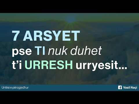7 ARSYET pse TI nuk duhet t’i URRESH urryesit...