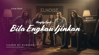 Download lagu BILA ENGKAU IJINKAN - HENGKY SUPIT | ROCK PROGRESSIVE | COVER BY ELNOISE mp3