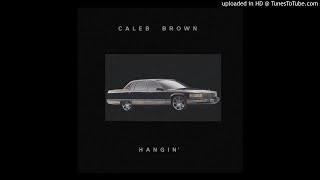 CALEB BROWN - Hangin