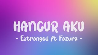 Download lagu Estranged - Hancur Aku ft. Fazura LIRIK (LyricBy) mp3