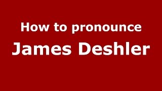 How to pronounce James Deshler