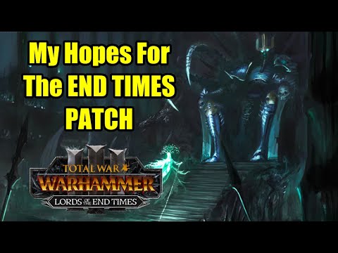I'm Hoping 8.0 Goes Wild With END TIMES Material - Lords of The End Times - Total War Warhammer 3