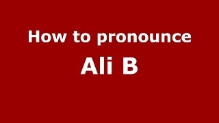 How to pronounce Ali B