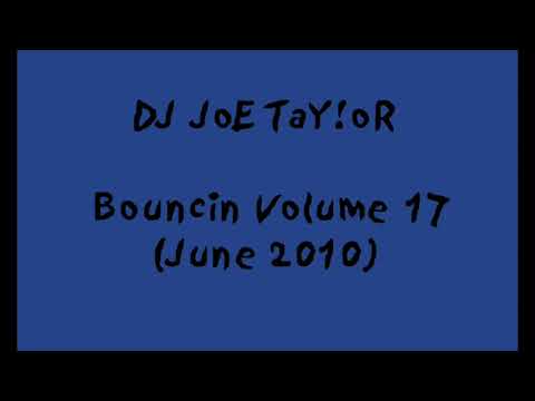 DJ Joe Taylor - Bouncin Volume 17 (June 2010) [FULL MIX]