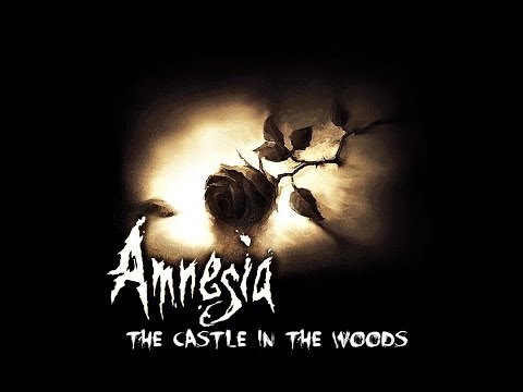 Amnesia the Castle in the Woods P.1