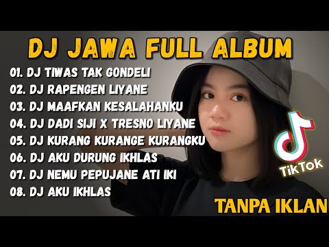 DJ JAWA TERBARU 2023 - DJ TIWAS TAK GONDELI TENANAN || DJ KISINAN FULL ALBUM VIRAL TERBARU 2023