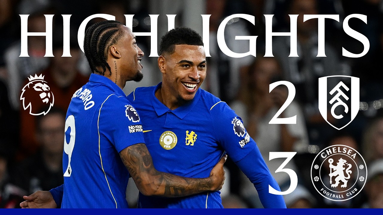Fulham 2-3 Chelsea - Full Match Highlights | England, Premier League 2026
