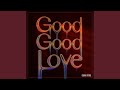 Good Good Love