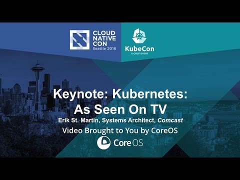 Keynote: Kubernetes: As Seen On TV by Erik St. Martin, Systems Architect, Comcast
