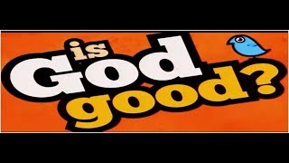 Is GOD Good? - GOD has Given us the Freedom of Choice - Believe in Jesus Christ - Become Born Again