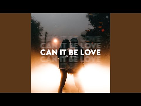 CAN IT BE LOVE