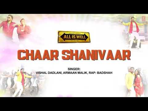 'Chaar_Shanivaar'_Full_Song_with_LYRICS_-_Badshah_|_Vishal,_Amaal_Mallik_|_All_Is_Well(480p)