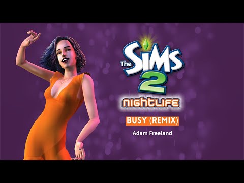 The Sims 2 Nightlife Soundtrack - Busy (remix) - Adam Freeland