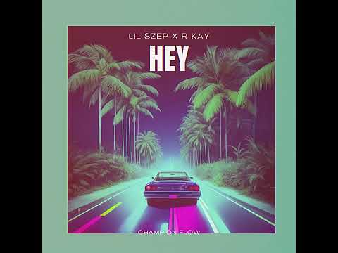 Lil Szep x R Kay - Hey