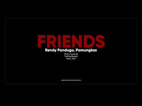 Friends - Rendy Pandugo, Pamungkas Cover By TheTwoPeople (mixed with original music)