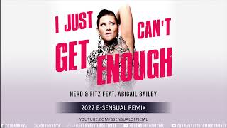 Herd &amp; Fitz, Abigail Bailey – I Just Can&#39;t Get Enough (2022 B-sensual Remix)