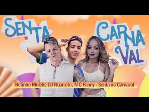 betinho muleke dj ruanzito e mc fanny senta no carnaval musica nova 2022