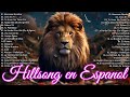 Hillsong Español Sus Mejores Canciones Grandes Canciones Hillsong En Espanol 2023 Españolhillsong