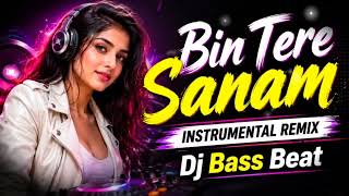Download lagu Bin Tere Sanam Instrumental Remix II Dj Bass Beat II New Bollywood Remix 2026 mp3 Download lagu Bin Tere Sanam Instrumental Remix II Dj Bass Beat II New Bollywood Remix 2026 mp3