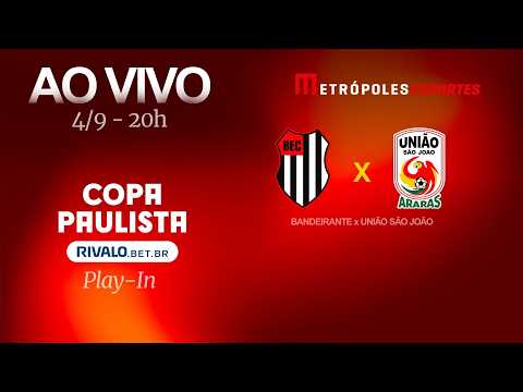 BANDEIRANTE x UNIÃO SÃO JOÃO - COPA PAULISTA 2026 - AO VIVO E COM IMAGENS - 04.09.26
