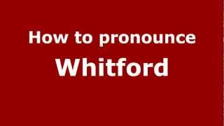 How to pronounce Whitford