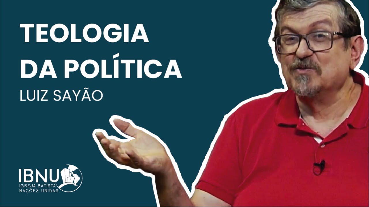 Teologia da Política | Luiz Sayão | IBNU