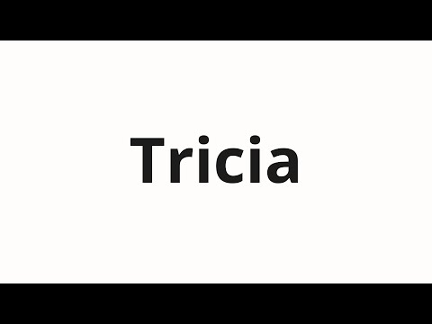 How to pronounce Tricia