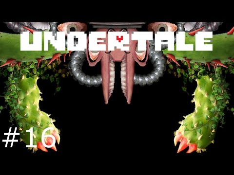 Undertale | 16 FINALE | SO. MUCH. RAGE.