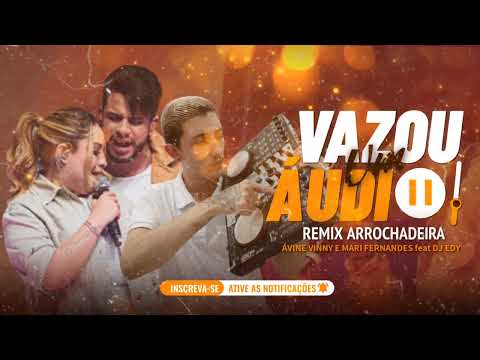 VAZOU UM ÁUDIO - AVINE VINNY E MARI FERNANDES - REMIX ARROCHADEIRA ( DJ EDY )