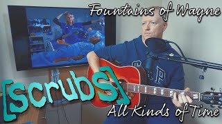 Fountains of Wayne - All Kinds of Time (Scrubs Live Acoustic Cover)