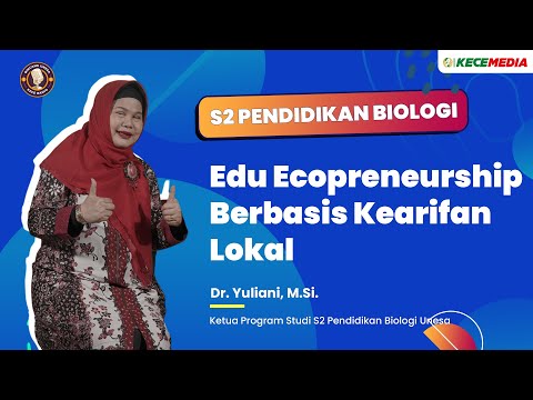 Master’s in Biology Education, Local Wisdom-Based Edu-Ecopreneurship - BINCANG UNESA Postgraduate...