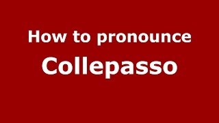 How to pronounce Collepasso