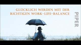 Glücklich werden mit der richtigen Work-Life-Balance