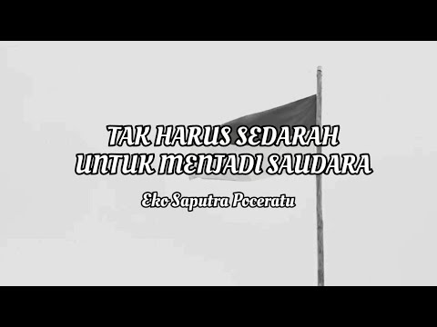 Tak Harus Sedarah Untuk Menjadi Saudara - Eko Saputra Poceratu