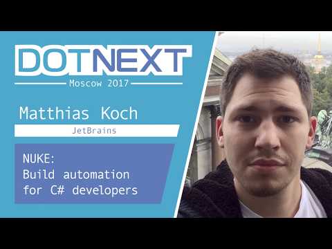 Matthias Koch — NUKE: Build automation for C# developers