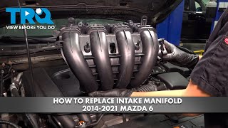 How to Replace Intake Manifold 2014-2021 Mazda 6